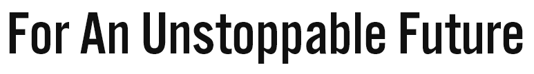 For An Unstoppable Future